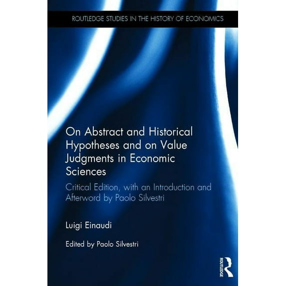 Routledge Studies in the History of Econ On Abstract and Historical Hypotheses and on Value Judgments in Economic Sciences: Critical Edition, with an Introductio, (Hardcover)