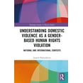 thumbnail image 1 of Routledge Studies in Human Rights Understanding Domestic Violence as a Gender-based Human Rights Violation: National and International contexts, (Hardcover), 1 of 1