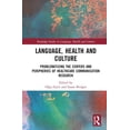 thumbnail image 1 of Routledge Studies in Language, Health an Language, Health and Culture: Problematizing the Centers and Peripheries of Healthcare Communication Research, (Hardcover), 1 of 1