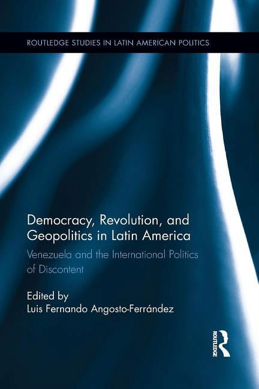 Routledge Studies in Latin American Poli Democracy, Revolution and ...