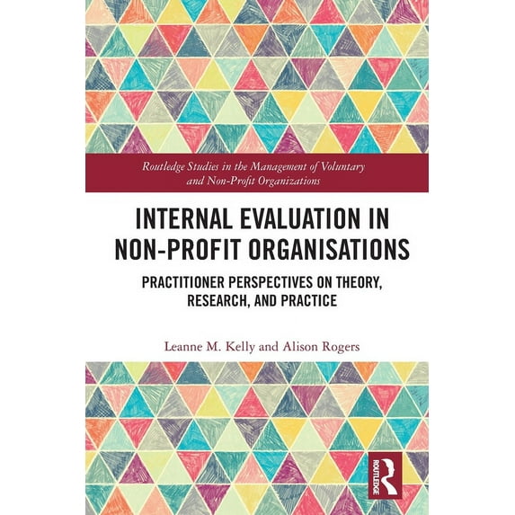 Routledge Studies in the Management of V Internal Evaluation in Non-Profit Organisations: Practitioner Perspectives on Theory, Research, and Practice, (Paperback)