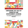 thumbnail image 1 of Routledge Studies in Media and Cultural  Configuring the Field of Character and Entertainment Licensing: The Licensing Expo and Other Sites of IP Management, (Paperback), 1 of 1