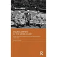 thumbnail image 1 of Routledge Studies in Middle Eastern Hist Ending Empire in the Middle East: Britain, the United States and Post-War Decolonization, 1945-1973, (Hardcover), 1 of 1