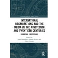 thumbnail image 1 of Routledge Studies in Modern History International Organizations and the Media in the Nineteenth and Twentieth Centuries: Exorbitant Expectations, (Hardcover), 1 of 1