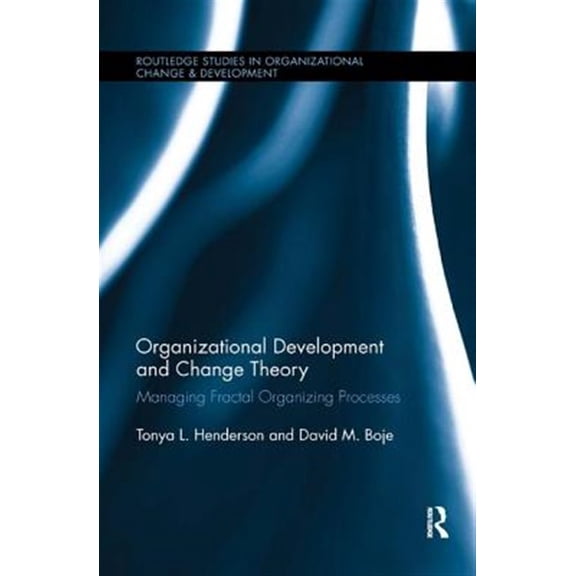 Pre-Owned Routledge Studies in Organizational Change & Development: Organizational Development and Change Theory: Managing Fractal Organizing Processes (Paperback)