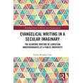 thumbnail image 1 of Routledge Studies in Rhetoric and Commun Evangelical Writing in a Secular Imaginary: The Academic Writing of Christian Undergraduates at a Public University, (Paperback), 1 of 1