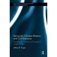 thumbnail image 1 of Routledge Studies in Rhetoric and Commun Vernacular Christian Rhetoric and Civil Discourse: The Religious Creativity of Evangelical Student Writers, (Paperback), 1 of 1