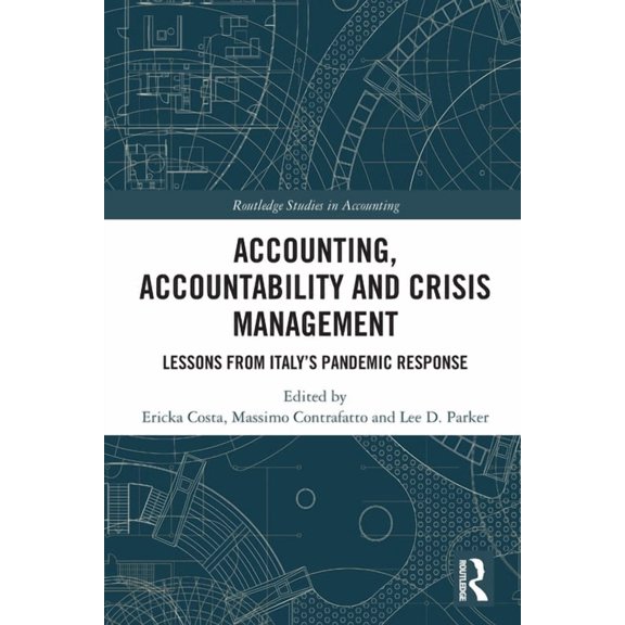 Routledge Studies in Accounting Accounting, Accountability and Crisis Management: Lessons from Italy's Pandemic Response, (Paperback)