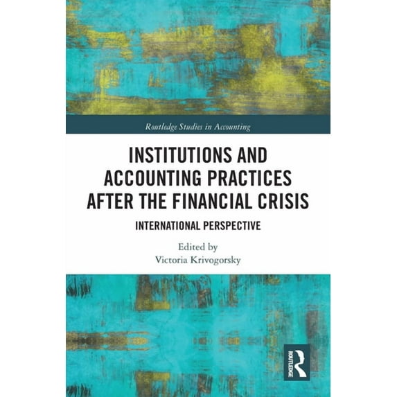 Routledge Studies in Accounting Institutions and Accounting Practices after the Financial Crisis: International Perspective, (Paperback)