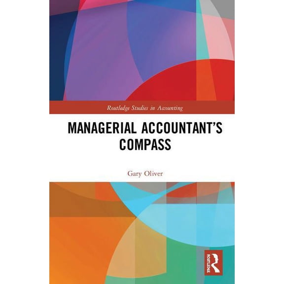 Routledge Studies in Accounting Managerial Accountant's Compass: Research Genesis and Development, (Hardcover)
