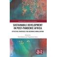 thumbnail image 1 of Routledge Studies in African Development Sustainable Development in Post-Pandemic Africa: Effective Strategies for Resource Mobilization, (Hardcover), 1 of 1