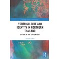 thumbnail image 1 of Routledge Studies in Anthropology Youth Culture and Identity in Northern Thailand: Fitting In and Sticking Out, (Paperback), 1 of 1