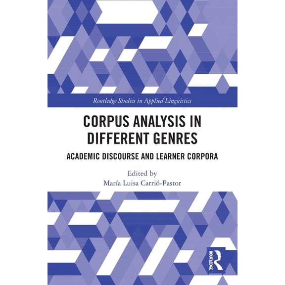 Routledge Studies in Applied Linguistics Corpus Analysis in Different Genres: Academic Discourse and Learner Corpora, (Paperback)