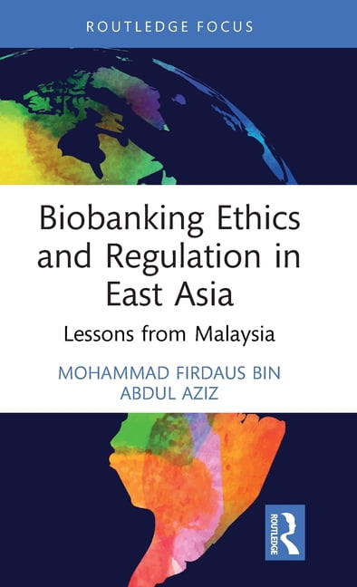 Routledge Studies in Asian Law Biobanking Ethics and Regulation in East Asia: Lessons from Malaysia, (Hardcover)