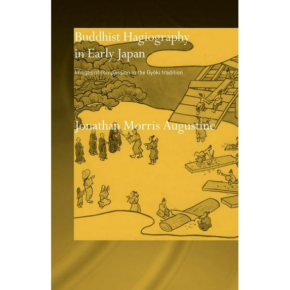 Routledge Studies in Asian Religion Buddhist Hagiography in Early Japan: Images of Compassion in the Gyoki Tradition, (Paperback)