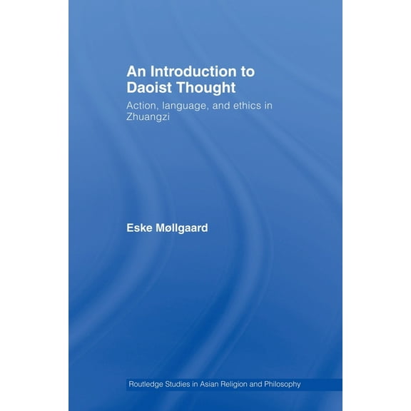 Routledge Studies in Asian Religion and An Introduction to Daoist Thought: Action, Language, and Ethics in Zhuangzi, (Paperback)