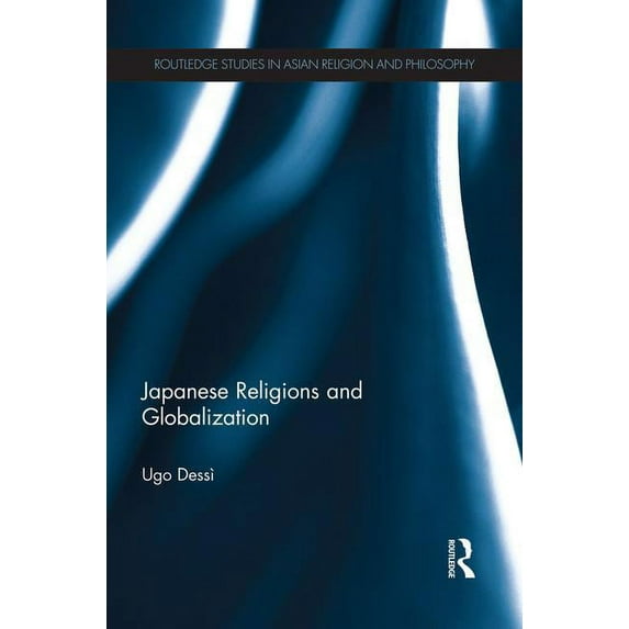 Routledge Studies in Asian Religion and Japanese Religions and Globalization, (Paperback)
