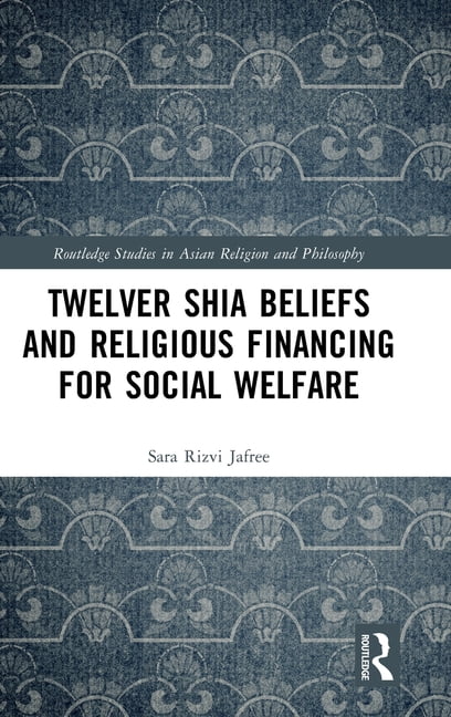 Routledge Studies in Asian Religion and Twelver Shia Beliefs and Religious Financing for Social Welfare, (Hardcover)