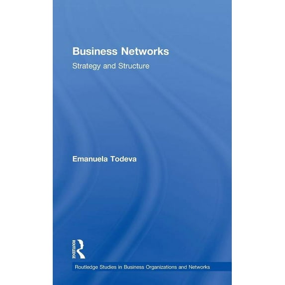 Routledge Studies in Business Organizati Business Networks: Strategy and Structure, Book 37, (Hardcover)