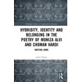 thumbnail image 1 of Routledge Studies in Comparative Literat Hybridity, Identity, and Belonging in the Poetry of Moniza Alvi and Choman Hardi: Writing Home, (Hardcover), 1 of 1