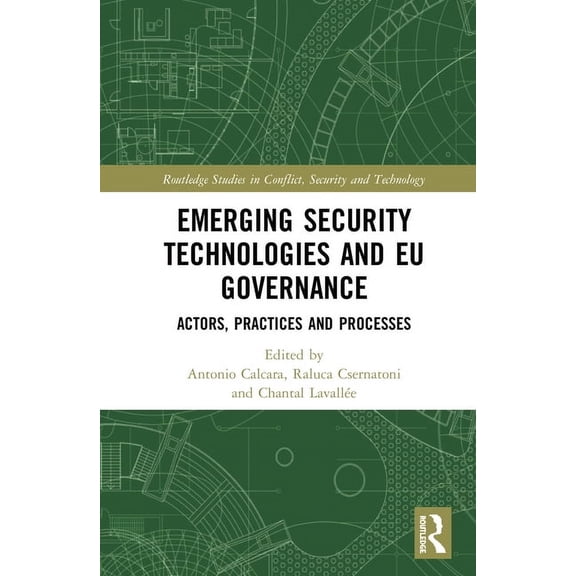 Routledge Studies in Conflict, Security Emerging Security Technologies and EU Governance: Actors, Practices and Processes, (Hardcover)