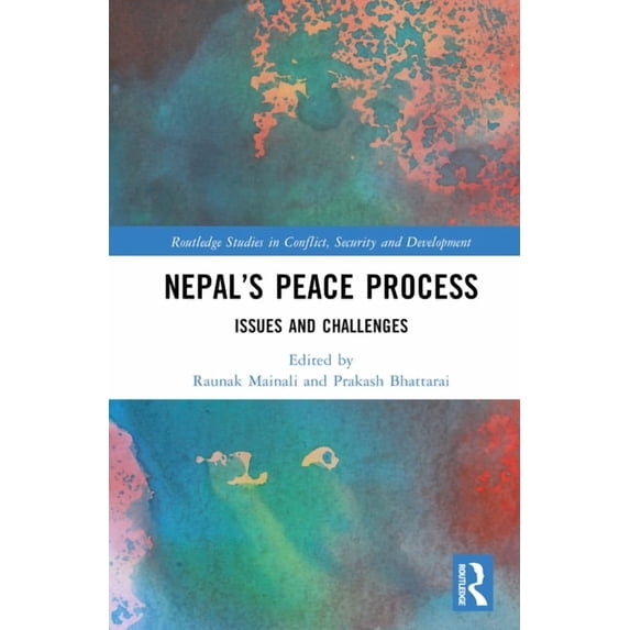 Routledge Studies in Conflict, Security Nepal's Peace Process: Issues and Challenges, (Hardcover)