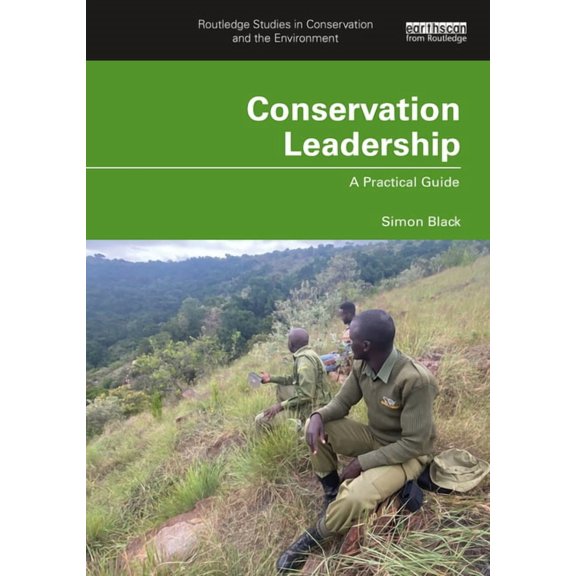 Routledge Studies in Conservation and th Conservation Leadership: A Practical Guide, (Paperback)