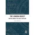 thumbnail image 1 of Routledge Studies in Contemporary Litera The London Object: Writing London at the End of Capitalism, (Paperback), 1 of 1