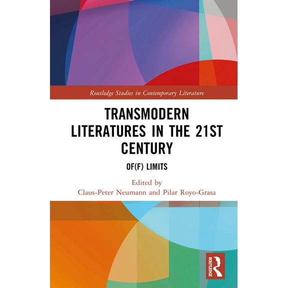 Routledge Studies in Contemporary Litera Transmodern Literatures in the 21st Century: Of(f) Limits, (Hardcover)