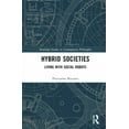 thumbnail image 1 of Routledge Studies in Contemporary Philos Hybrid Societies: Living with Social Robots, (Hardcover), 1 of 1