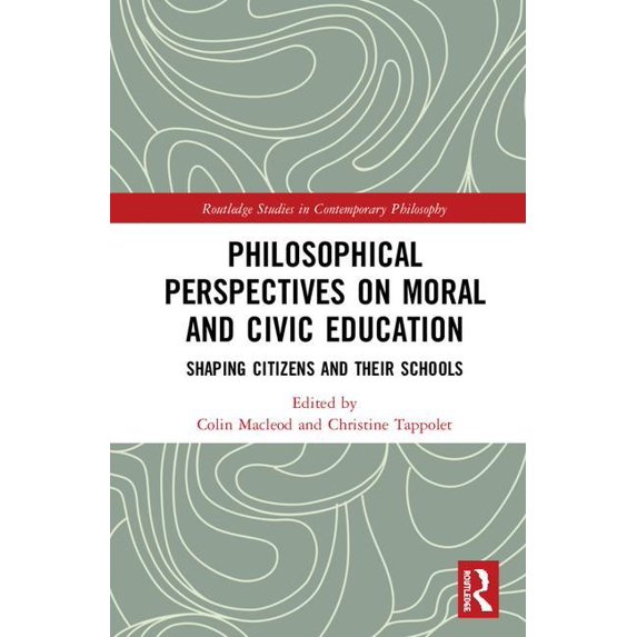 Routledge Studies in Contemporary Philos Philosophical Perspectives on Moral and Civic Education: Shaping Citizens and Their Schools, (Hardcover)