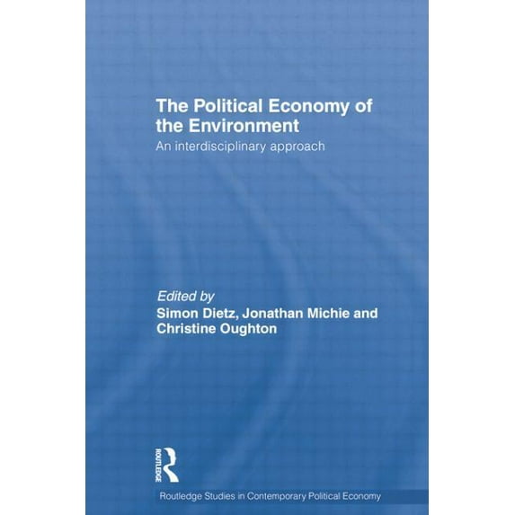 Routledge Studies in Contemporary Political Economy: Political Economy of the Environment: An Interdisciplinary Approach (Paperback)