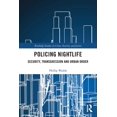 thumbnail image 1 of Routledge Studies in Crime, Security and Policing Nightlife: Security, Transgression and Urban Order, (Paperback), 1 of 1