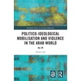 thumbnail image 1 of Routledge Studies in Criminal Behaviour Politico-ideological Mobilisation and Violence in the Arab World: All In, (Hardcover), 1 of 1