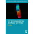 thumbnail image 1 of Routledge Studies in Criminal Justice, B Sex Work, Immigration and Social Difference, (Hardcover), 1 of 1