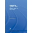 thumbnail image 1 of Routledge Studies in Critical Realism Against the Spiritual Turn: Marxism, Realism, and Critical Theory, (Paperback), 1 of 1