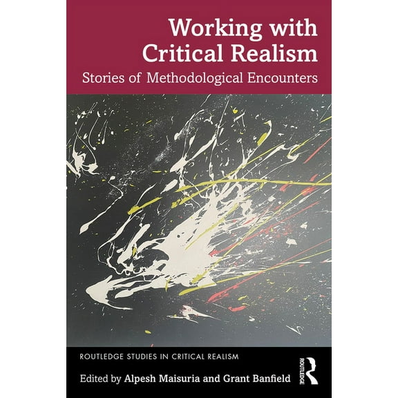 Routledge Studies in Critical Realism Working with Critical Realism: Stories of Methodological Encounters, (Paperback)