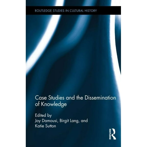 Routledge Studies in Cultural History Case Studies and the Dissemination of Knowledge, (Hardcover)