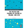 thumbnail image 1 of Routledge Studies in Cultural History The Politics and Polemics of Culture in Ireland, 1800-2010, Book 112, (Hardcover), 1 of 1