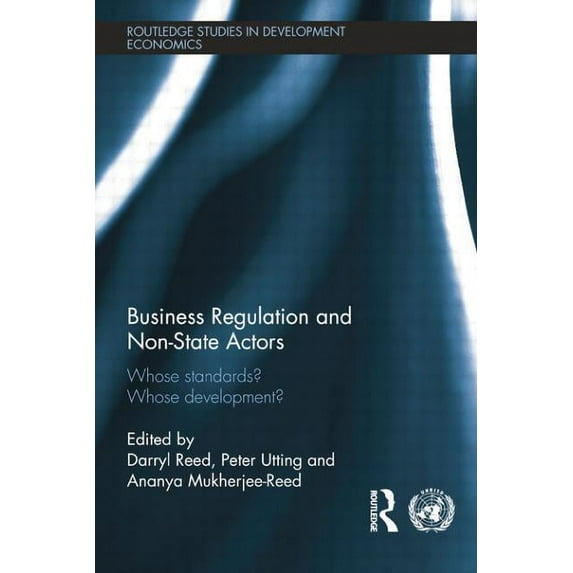 Routledge Studies in Development Economi Business Regulation and Non-State Actors: Whose Standards? Whose Development?, (Paperback)