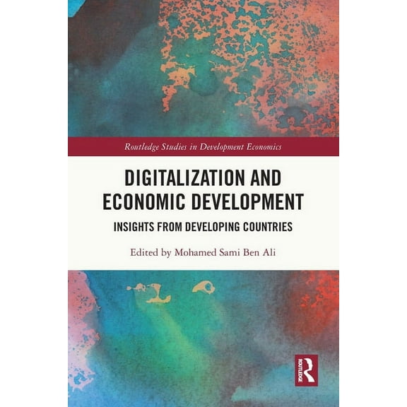 Routledge Studies in Development Economi Digitalization and Economic Development: Insights from Developing Countries, (Paperback)