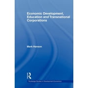 Routledge Studies in Development Economi Economic Development, Education and Transnational Corporations, Paperback