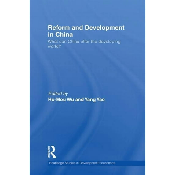 Routledge Studies in Development Economi Reform and Development in China: What Can China Offer the Developing World, (Paperback)