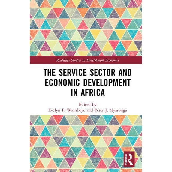 Routledge Studies in Development Economi The Service Sector and Economic Development in Africa, (Hardcover)