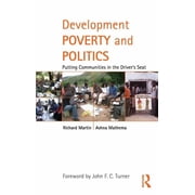 Routledge Studies in Development and Soc Development Poverty and Politics Putting Communities in the Drivers Seat, Book 23, Hardcover