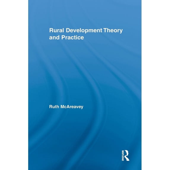 Routledge Studies in Development and Soc Rural Development Theory and Practice, (Paperback)