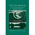 thumbnail image 1 of Routledge Studies in Development and Soc The Life Region: The Social and Cultural Ecology of Sustainable Development, (Paperback), 1 of 1