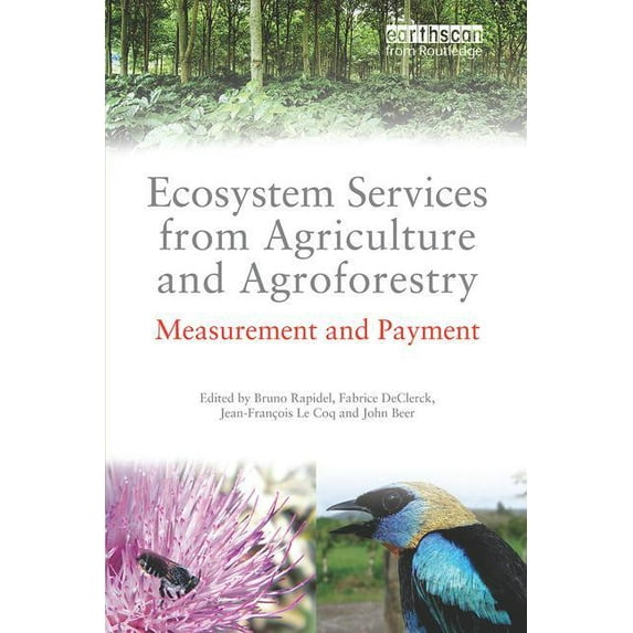 Routledge Studies in Ecosystem Services Ecosystem Services from Agriculture and Agroforestry: Measurement and Payment, (Paperback)
