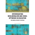 thumbnail image 1 of Routledge Studies in Education, Neoliber Interrogating Neoliberalism and Cruel Optimism in Education: The Radical Potency of Despair, (Hardcover), 1 of 1