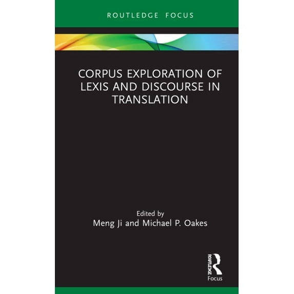 Routledge Studies in Empirical Translati Corpus Exploration of Lexis and Discourse in Translation, (Hardcover)